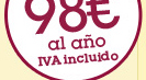 Desde solo 98� al a&ntilde;o (IVA incluido)