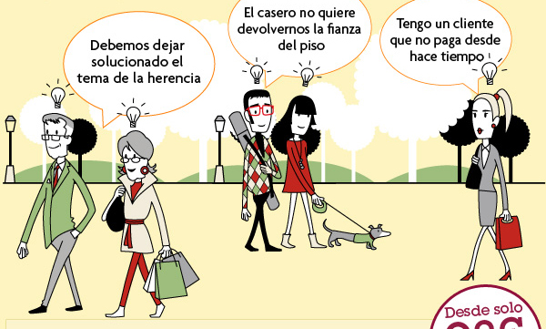 - Debemos dejar solucionado el tema de la herencia. - El casero no quiere devolvernos la fianza del piso. - Tengo un cliente que no paga desde hace tiempo