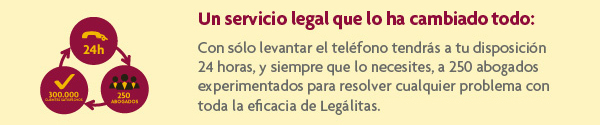 Un servicio legal que lo ha cambiado todo: Con s&oacute;lo levantar el tel&eacute;fono tendr&aacute;s a tu disposici&oacute;n                         24 horas, y siempre que lo necesites, a 250 abogados                         experimentados para resolver cualquier problema con                         toda la eficacia de Leg&aacute;litas.